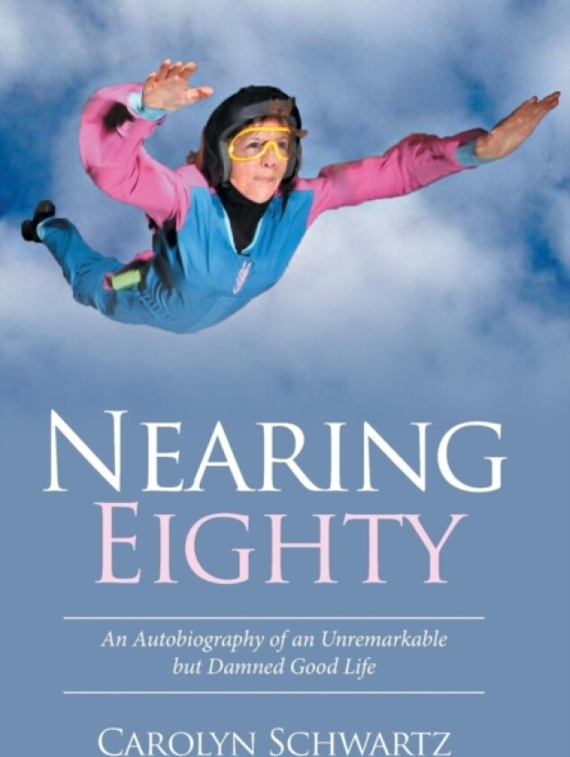 Nearing Eighty av Carolyn Schwartz (Hardcover)