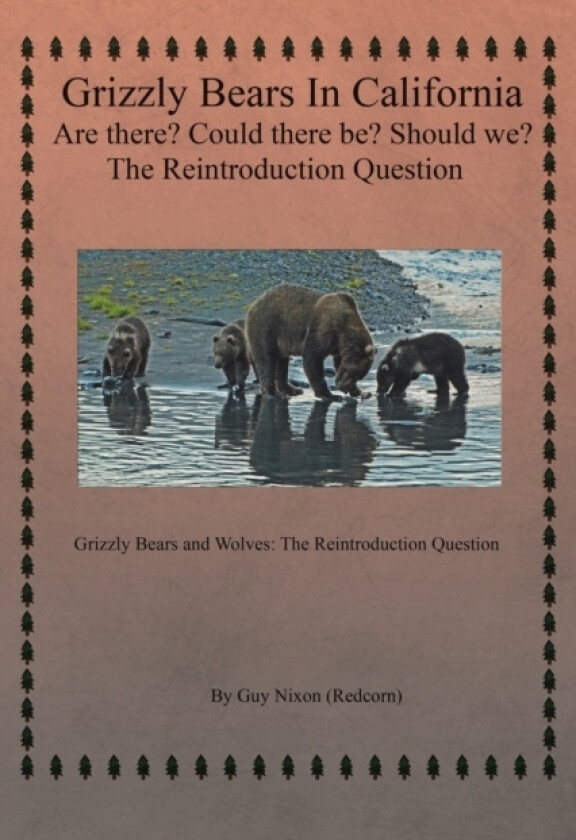 Grizzly Bears in California Are there? Could There Be? Should We? The Reintroduction Question av Guy Nixon (Paperback)
