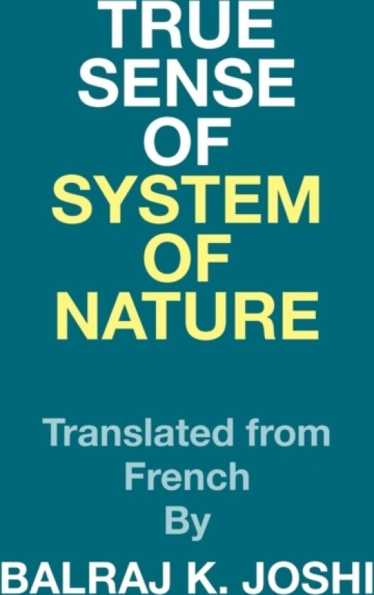 True Sense of System of Nature av Balraj K Joshi (Hardcover)