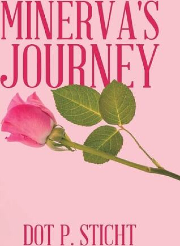 Minerva's Journey av Dot P Sticht (Hardcover)