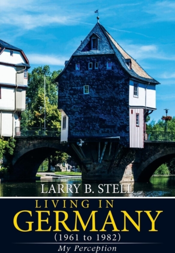 Living in Germany (1961 to 1982) av Larry B Stell (Paperback)