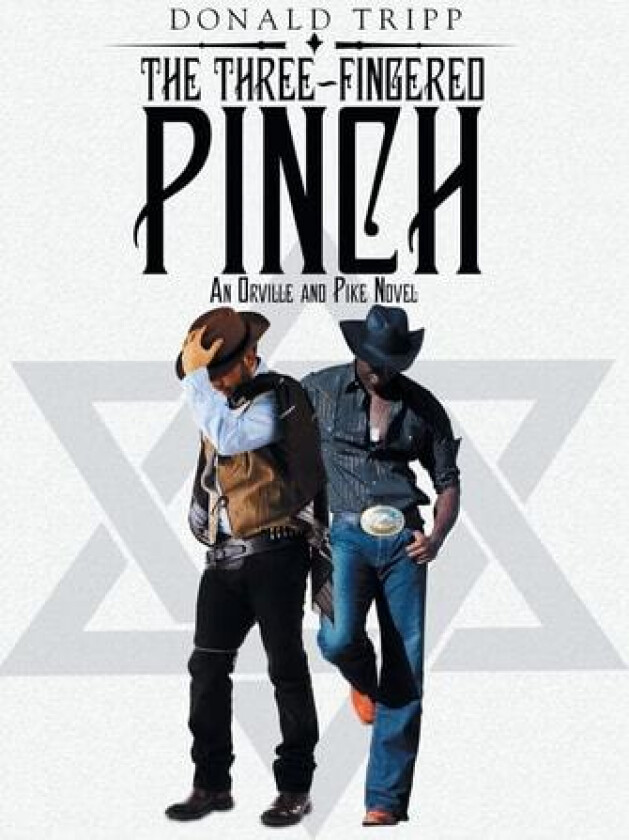 The Three-Fingered Pinch: An Orville and Pike Novel av Donald Tripp (Hardcover)