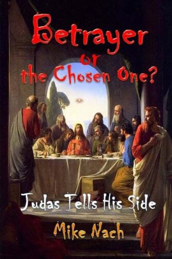 Betrayer or the Chosen One? av Mike Nach (Paperback)