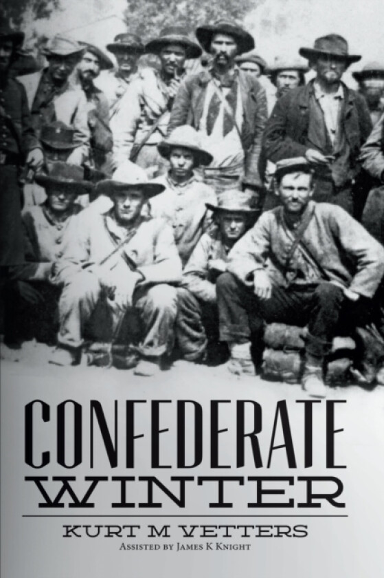 Confederate Winter av James R Knight, Kurt M Vetters (Paperback)