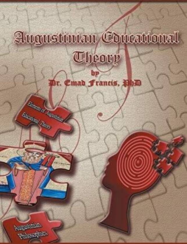 Augustinian Educational Theory av Dr Emad PhD Francis (Paperback)