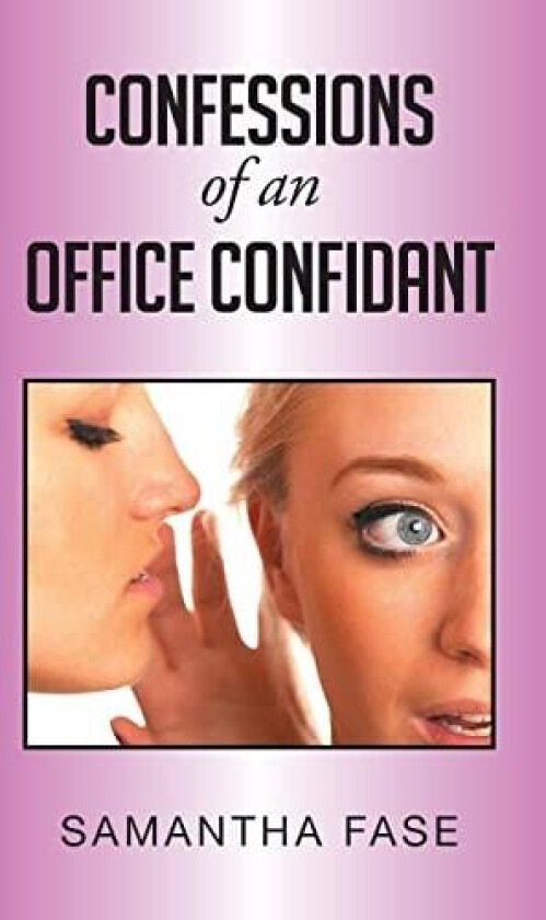 Confessions of an Office Confidant av Samantha Fase (Hardcover)