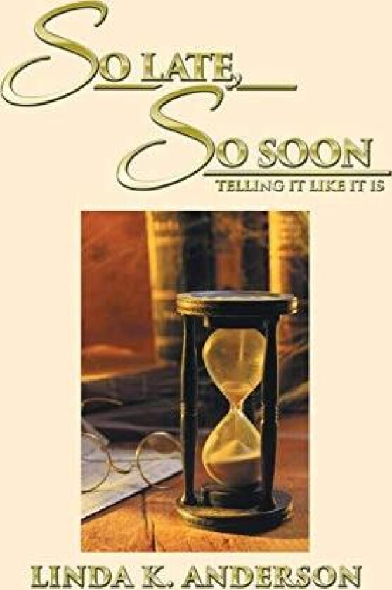 So Late, So Soon av Linda K Anderson (Hardcover)