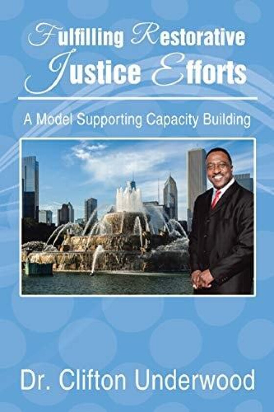 Fulfilling Restorative Justice Efforts av Dr Clifton Underwood (Paperback)