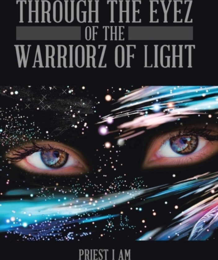 Through the Eyez of the Warriorz of Light av Priest I Am (Hardcover)