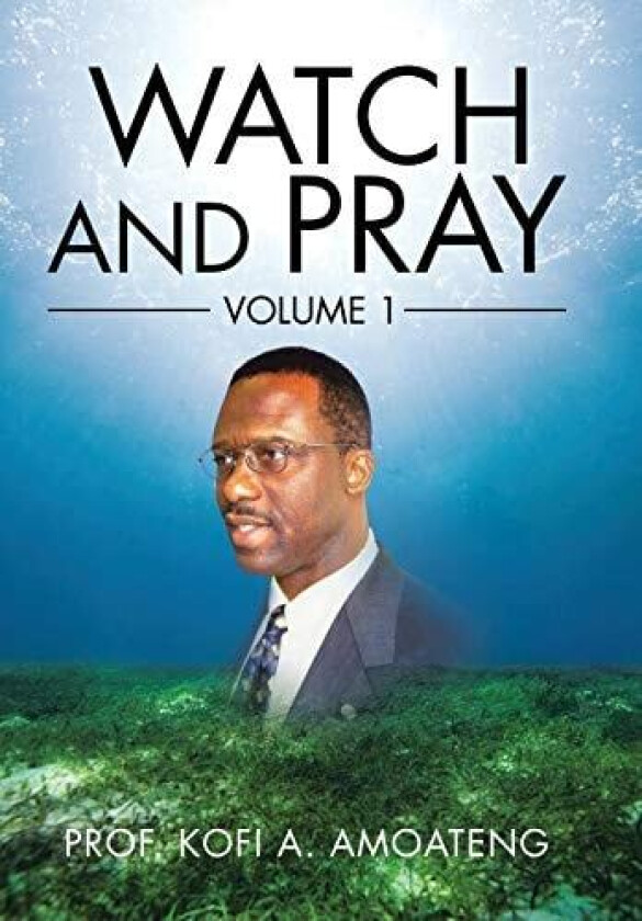 Watch and Pray av Kofi a Amoateng (Hardcover)