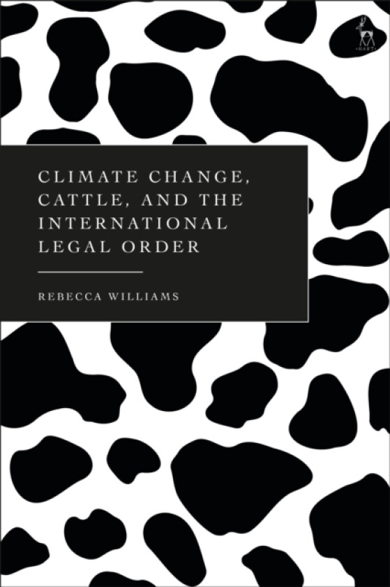 Climate Change, Cattle, and the International Legal Order av Rebecca Williams (Hardcover)