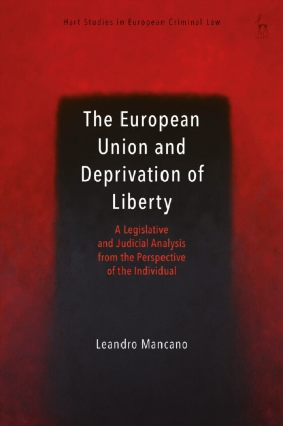 The European Union and Deprivation of Liberty av Dr Leandro Mancano (Hardcover)