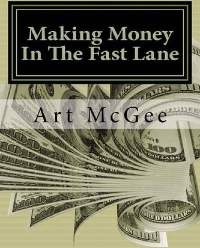 Making Money In The Fast Lane av Art McGee (Paperback)