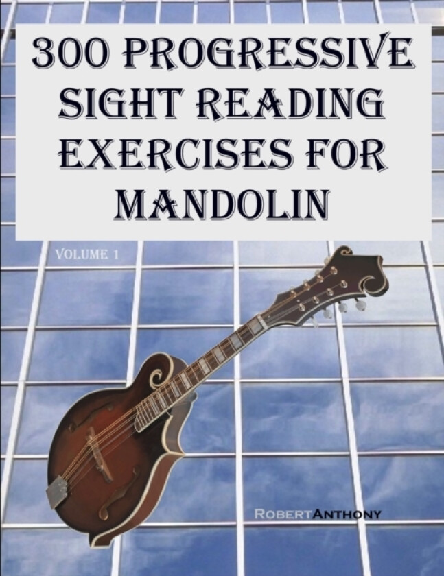 300 Progressive Sight Reading Exercises for Mandolin av Dr Robert Anthony (Paperback)