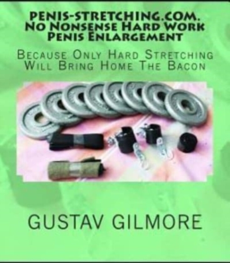 PENIS-STRETCHING.COM.No Nonsense Hard Work Penis Enlargement av Gustav Gilmore (Paperback)