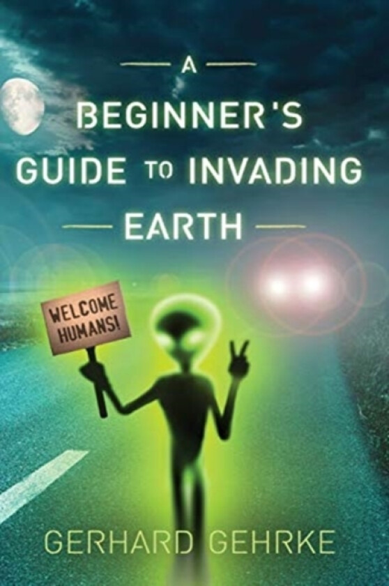 A Beginner's Guide to Invading Earth av Gerhard Gehrke (Paperback)