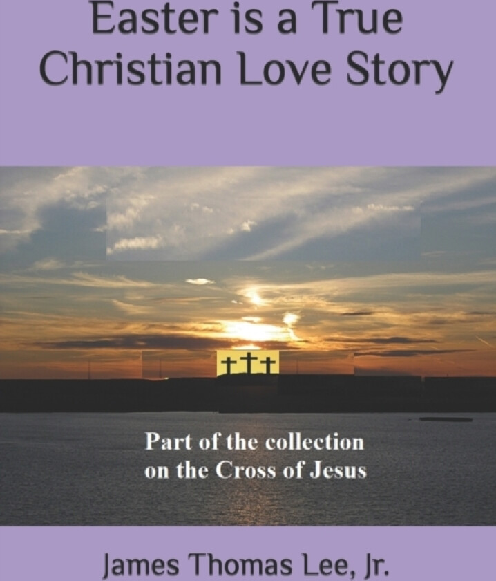Easter is a True Christian Love Story av James Thomas Jr Lee (Paperback)