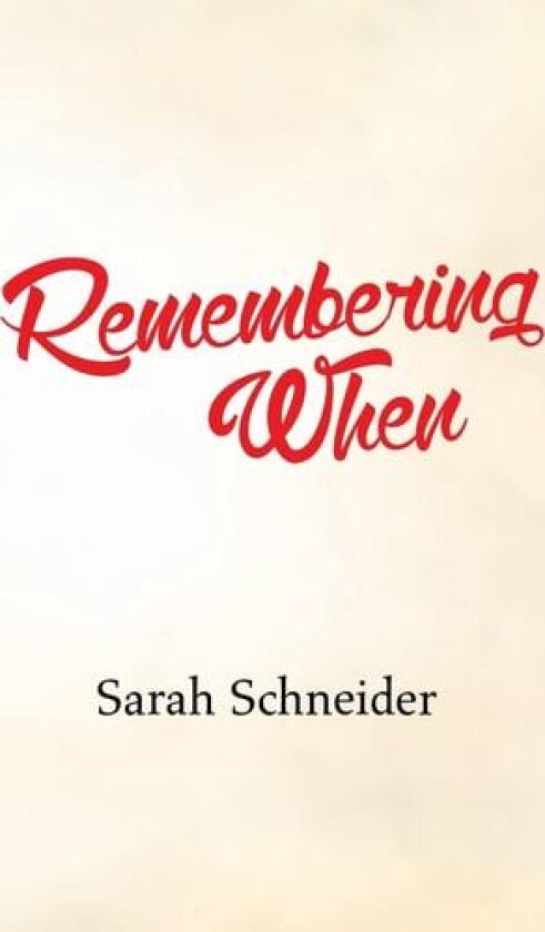 Remembering When av Sarah Schneider (Hardcover)