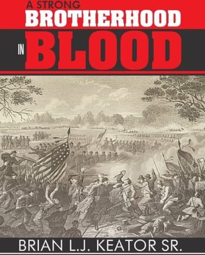 A Strong Brotherhood in Blood av Brian L J Sr Keator (Hardcover)
