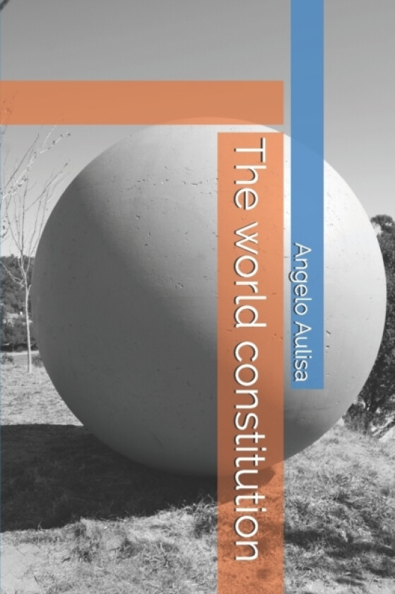 The world constitution av Angelo Aulisa (Paperback)