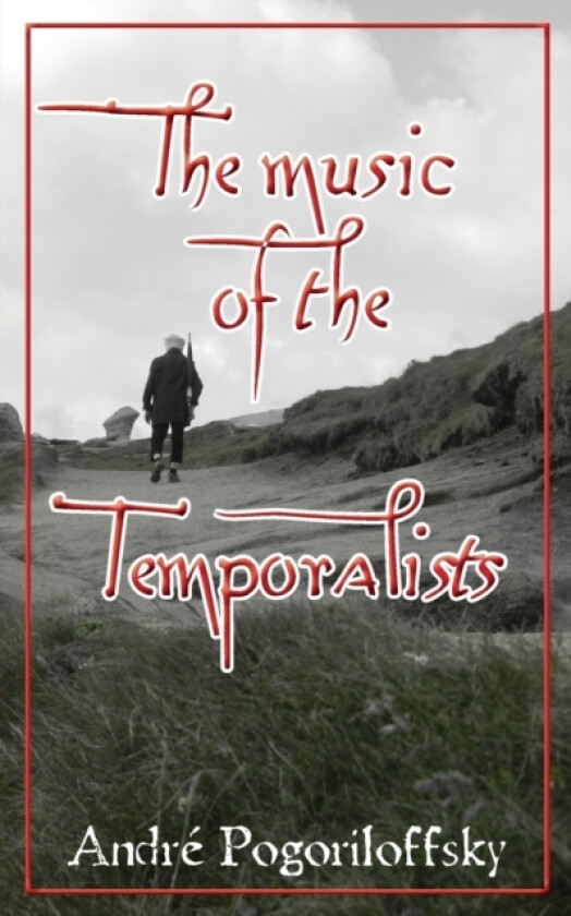 The music of the Temporalists av Andre Pogoriloffsky (Paperback)