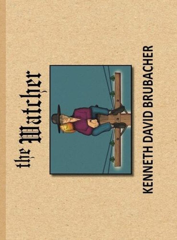 The Watcher av Kenneth David Brubacher (Hardcover)