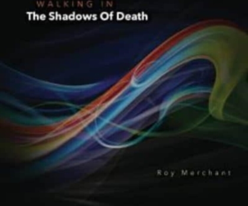 Walking In The Shadows Of Death av Roy Merchant (Paperback)