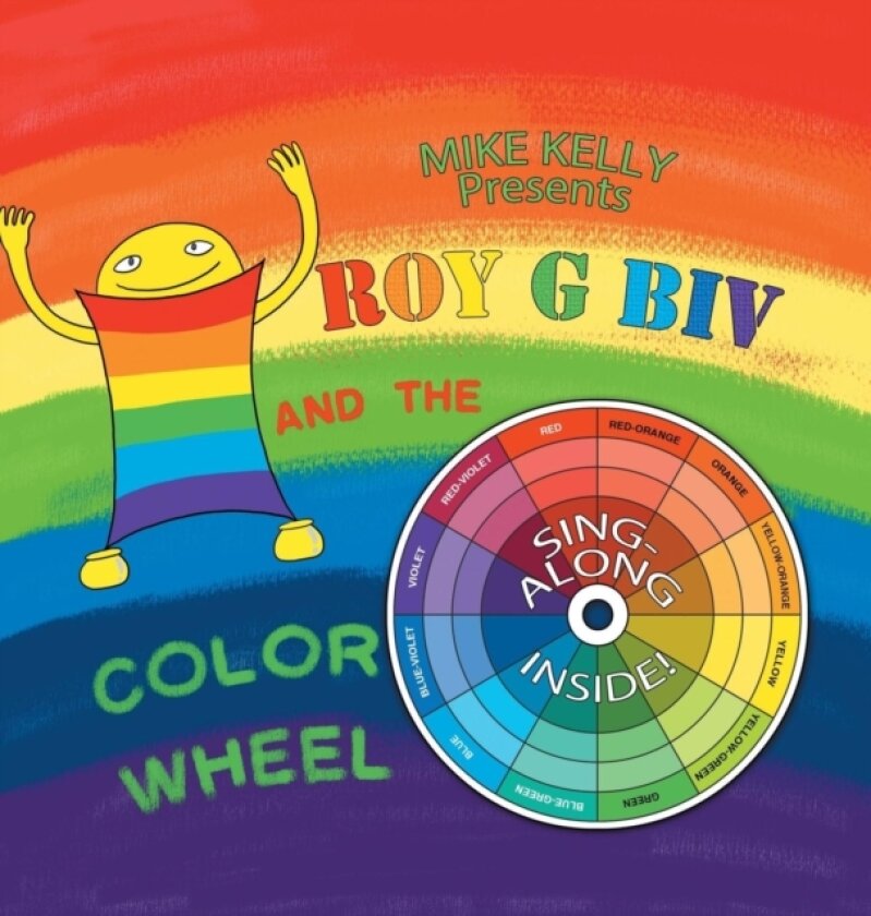 Roy G Biv and the Color Wheel av Mike Kelly (Hardcover)