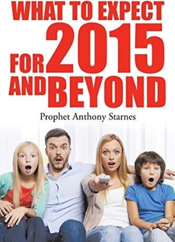 What to Expect for 2015 and Beyond av Anthony Starnes (Paperback)