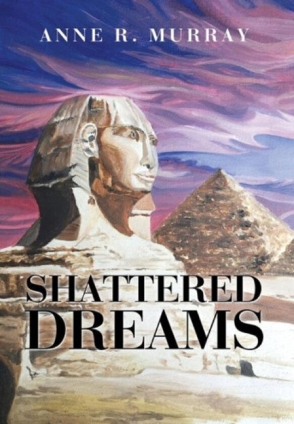 Shattered Dreams av Anne R Murray (Hardcover)
