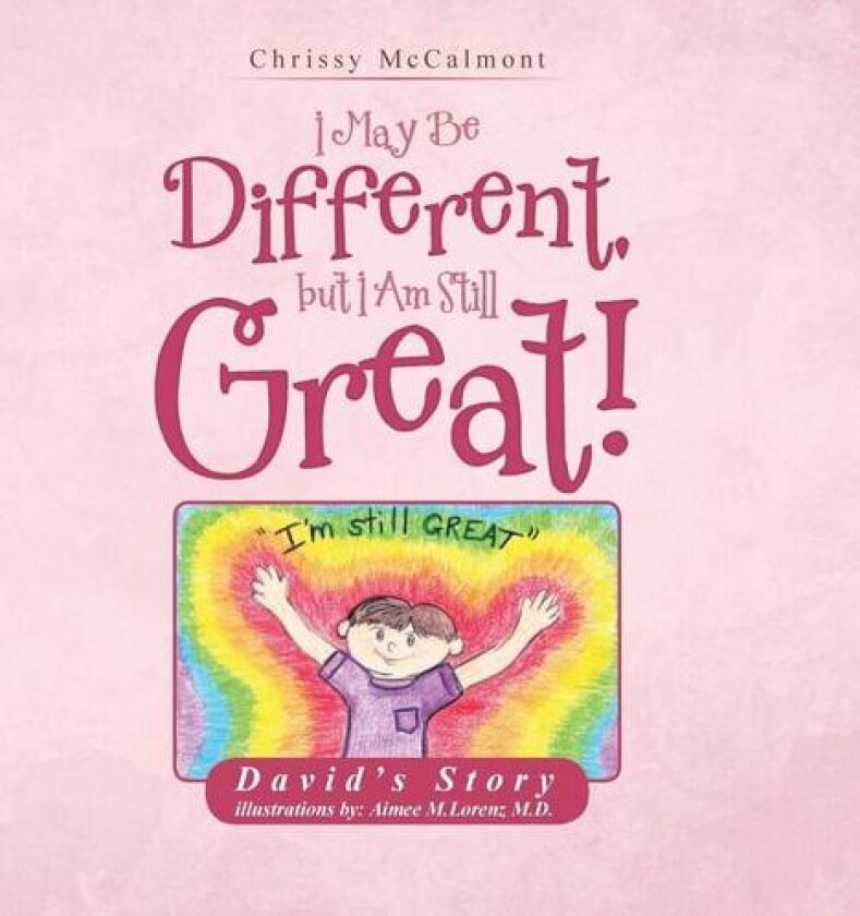 I May Be Different, But I Am Still Great! av Chrissy McCalmont (Hardcover)