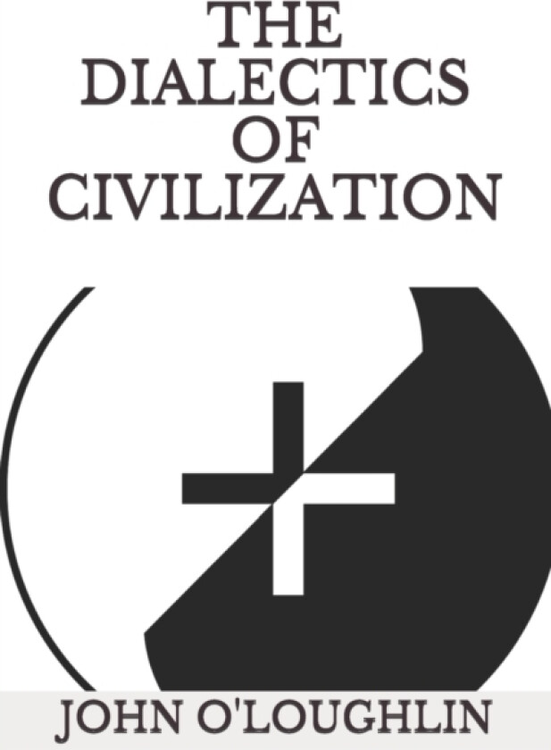 The Dialectics of Civilization av John O'Loughlin (Paperback)