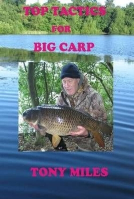 Top Tactics for Big Carp av Tony Miles (Paperback)