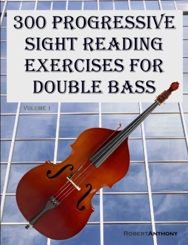 300 Progressive Sight Reading Exercises for Double Bass av Dr Robert Anthony (Paperback)