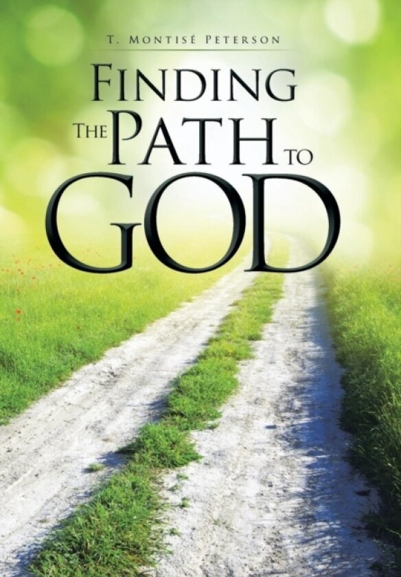 Finding the Path to God av T Montise Peterson (Hardcover)