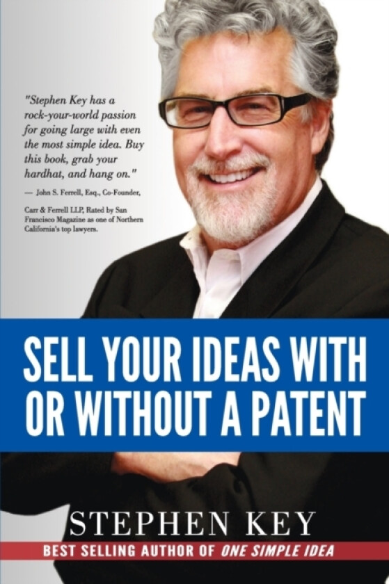 Sell Your Ideas With or Without A Patent av Janice Kimball Key, Stephen M Key (Paperback)