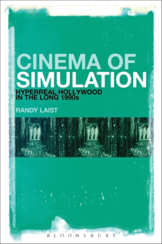 Cinema of Simulation: Hyperreal Hollywood in the Long 1990s av Randy Laist (Paperback)