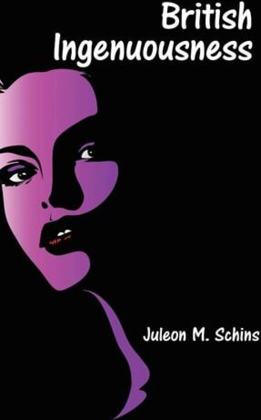 British Ingenuousness av Juleon M Schins (Hardcover)