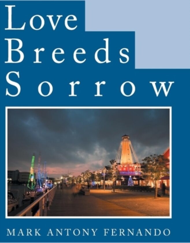 Love Breeds Sorrow av Mark Antony Fernando (Hardcover)