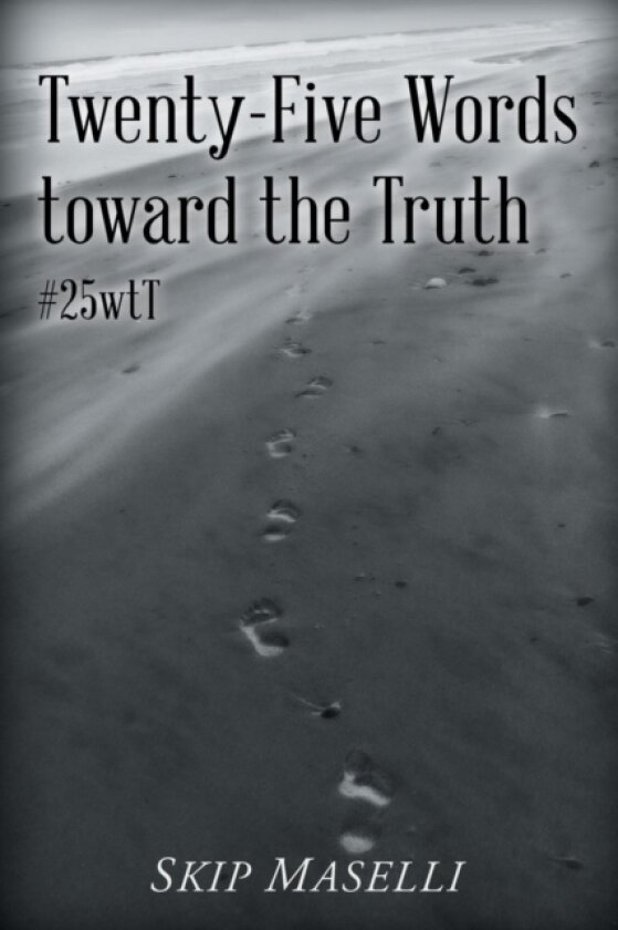 Twenty-Five Words Toward the Truth av Skip Maselli (Paperback)
