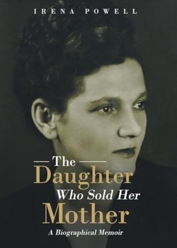 The Daughter Who Sold Her Mother av Irena Powell (Hardcover)