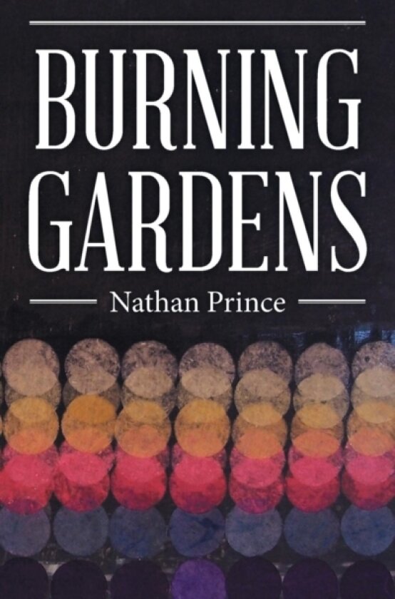 Burning Gardens av NATHAN PRINCE (Paperback)