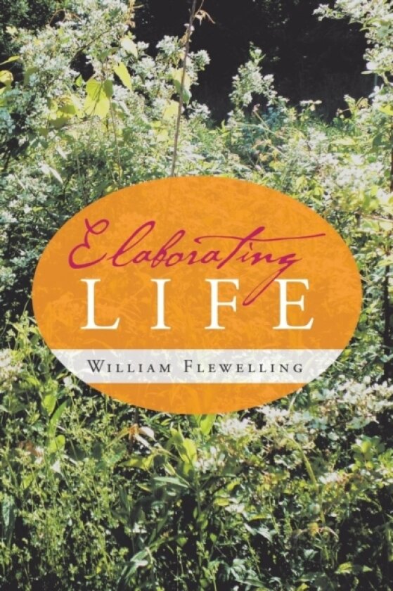 Elaborating Life av William Flewelling (Paperback)