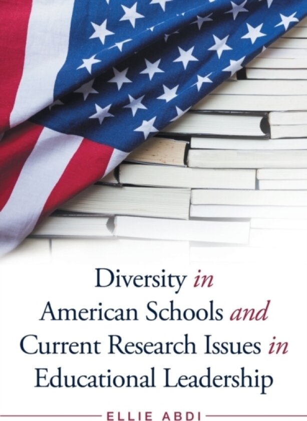 Diversity in American Schools and Current Research Issues in Educational Leadership av Ellie Abdi (Paperback)