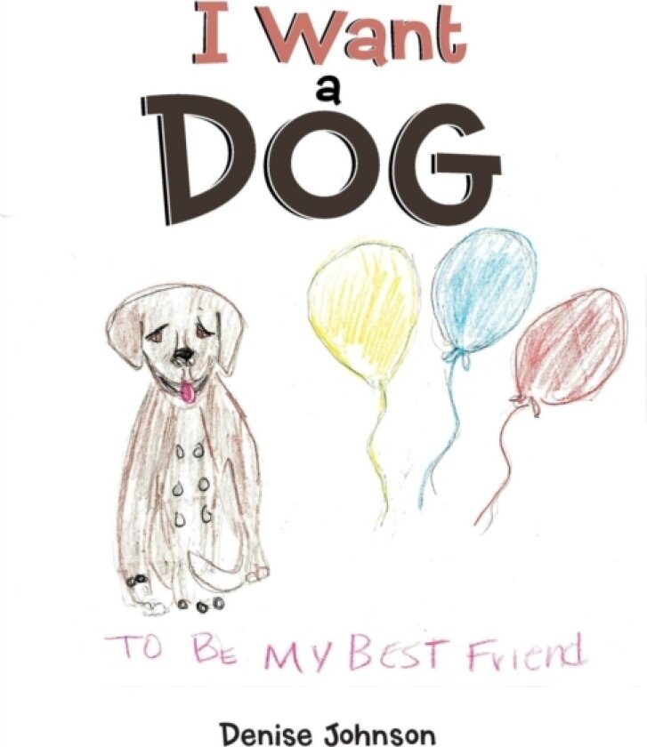 I Want a Dog av Denise Johnson (Paperback)