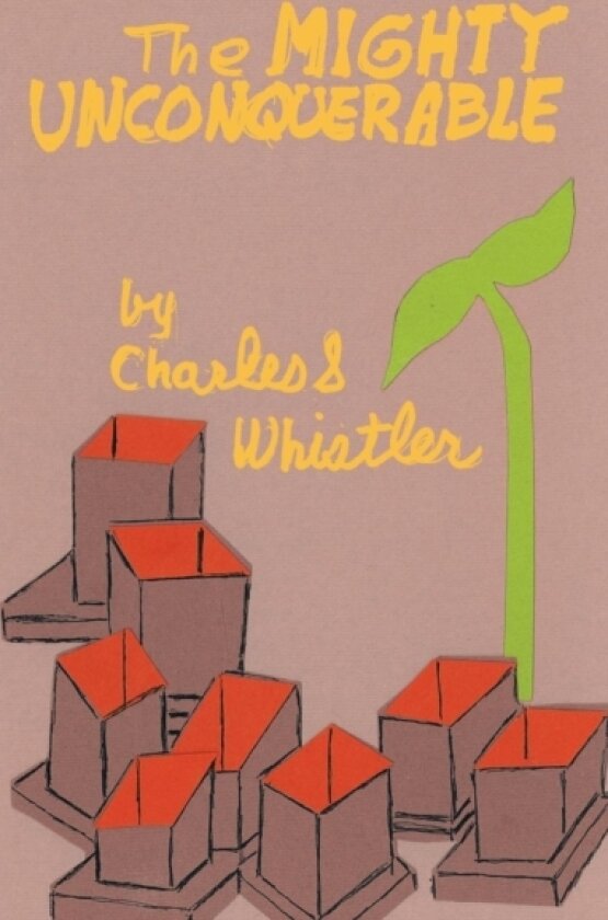 The Mighty Unconquerable av Charles S Whistler (Paperback)
