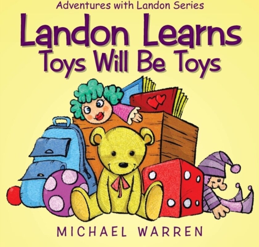 Landon Learns Toys Will Be Toys av Professor of Theology Michael Warren (Paperback)