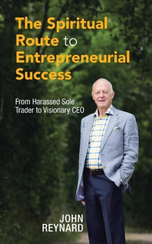 The Spiritual Route to Entrepreneurial Success av John Reynard (Paperback)
