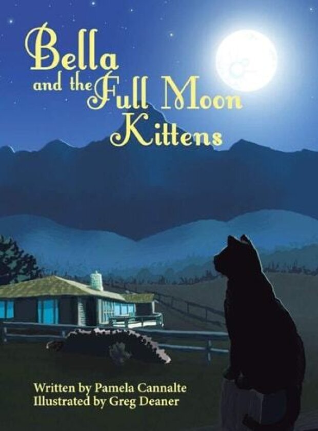 Bella and the Full Moon Kittens av Pamela Cannalte (Hardcover)