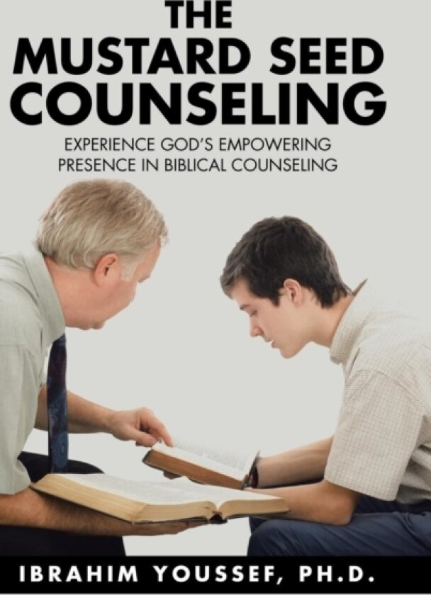 The Mustard Seed Counseling av Ph D Ibrahim Youssef (Hardcover)
